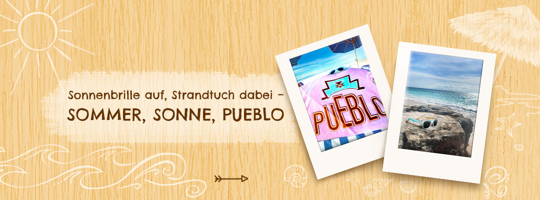 PUEBLO Sommersaison
